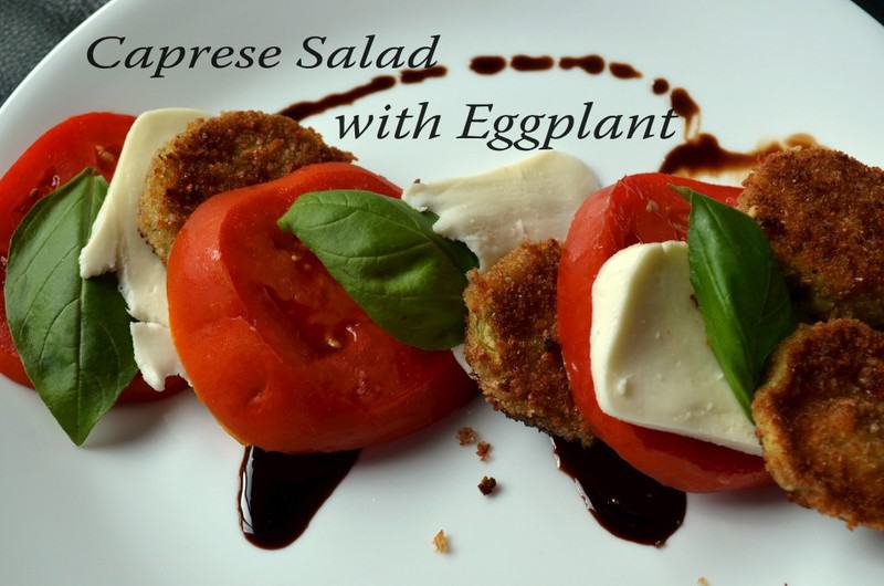 Caprese Salad with Fried Eggplant