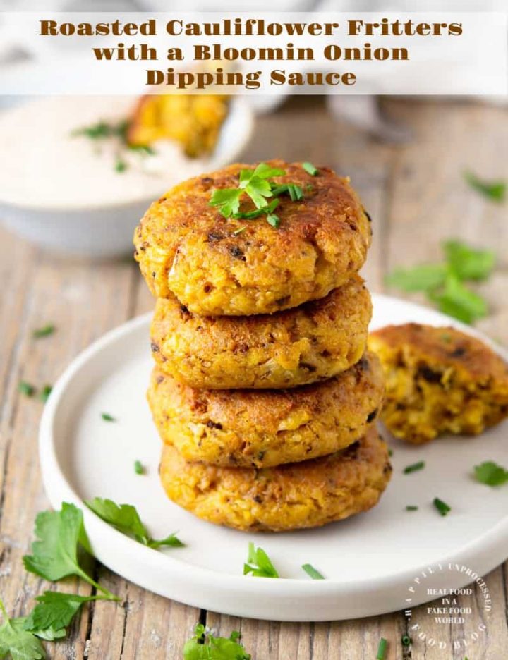 Roasted cauliflower fritters with a Bloomin Onion dipping sauce - roasting the cauliflower takes the water out as well as brings out that caramelized roasted flavor in these fritters #cauliflower #appetizer #vegetarian #happilyunprocessed