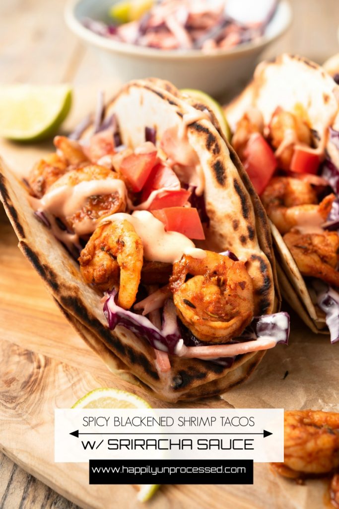 BLACKENED SPICY SHRIMP TACOS W/ SLAW AND SRIRACHA SAUCE - a healthy twist to Taco Tuesdays #shrimptacos #healthy #weeknight dinner #happilyunprocessed